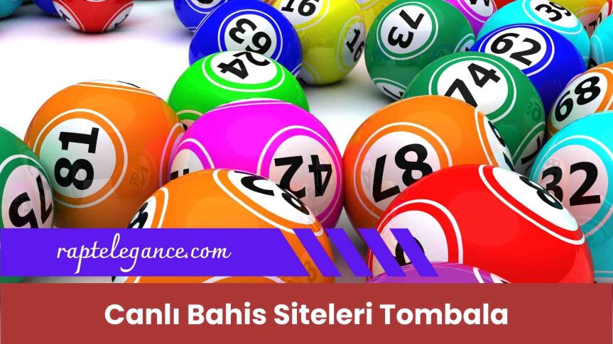Canlı Bahis Siteleri Tombala Oyunlarıyla Yüksek Kazanç Burada